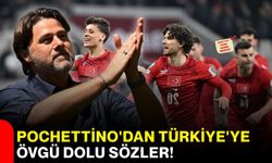 Pochettino'dan Türkiye'ye övgü dolu sözler!