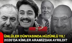 Ünlüler dünyasında hüzünlü yıl! 2026'da kimler aramızdan ayrıldı?