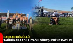 Başkan Gönüllü, Tarihi Karaadilli Yağlı Güreşleri'ne katıldı