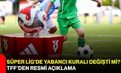 Süper Lig'de yabancı kuralı değişti mi? TFF'den resmi açıklama