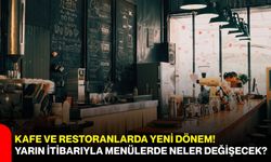Kafe ve restoranlarda yeni dönem! Yarın itibarıyla menülerde neler değişecek?