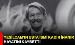 Yeşilçam'ın usta ismi Kadir İnanır hayatını kaybetti