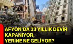 Afyon’da 33 yıllık devir kapanıyor, yerine ne geliyor?
