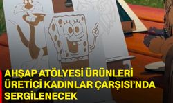 Ahşap atölyesi ürünleri Üretici Kadınlar Çarşısı’nda sergilenecek