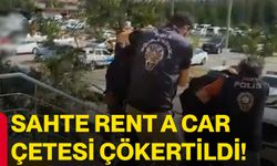 Sahte Rent A Car çetesi çökertildi!