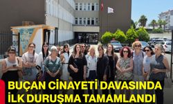 Buçan cinayeti davasında ilk duruşma tamamlandı