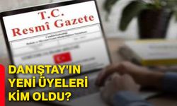 Danıştay'ın yeni üyeleri kim oldu?