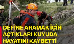 Define aramak için açtıkları kuyuda hayatını kaybetti