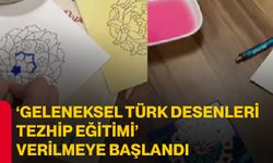 ‘Geleneksel Türk Desenleri - Tezhip Eğitimi’ verilmeye başlandı