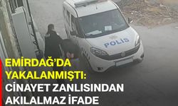 Emirdağ’da yakalanmıştı: Cinayet zanlısından akılalmaz ifade