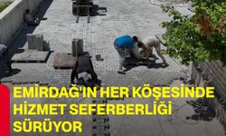 Emirdağ'ın her köşesinde hizmet seferberliği sürüyor