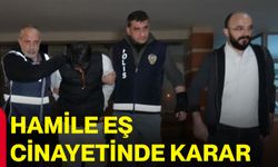 Hamile eş cinayetinde karar