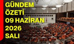 Gündem Özeti / 09 Haziran 2026 Salı