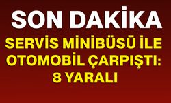 Servis minibüsü ile otomobil çarpıştı: 8 yaralı