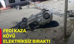 Feci kaza köyü elektriksiz bıraktı
