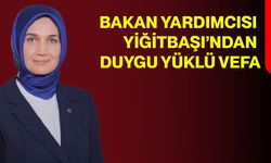 Bakan Yardımcısı Yiğitbaşı’ndan duygu yüklü vefa!