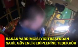 Bakan Yardımcısı Yiğitbaşı’ndan sahil güvenlik ekiplerine teşekkür