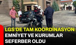 LGS’de tam koordinasyon: Emniyet ve kurumlar seferber oldu