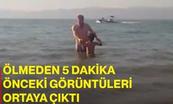 Ölmeden 5 dakika önceki görüntüleri ortaya çıktı