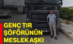 Genç tır şöförünün meslek aşkı