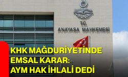 KHK mağduriyetinde emsal karar: AYM hak ihlali dedi