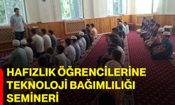Hafızlık öğrencilerine teknoloji bağımlılığı semineri