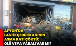 Afyon'da lastikçi dükkanının asma katı çöktü: Ölü veya yaralı var mı?