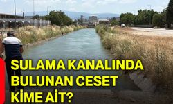 Sulama kanalında bulunan ceset kime ait?