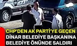CHP’den AK Parti’ye geçen Dinar Belediye Başkanına Belediye önünde saldırı!