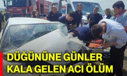 Düğününe günler kala gelen acı ölüm