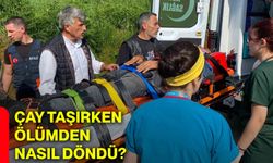 Çay taşırken ölümden nasıl döndü?