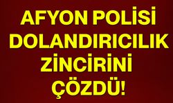 Afyon polisi dolandırıcılık zincirini çözdü!