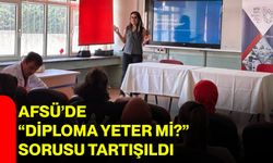 AFSÜ’de “Diploma yeter mi?” sorusu tartışıldı