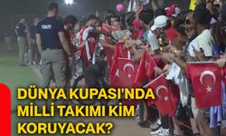 Dünya Kupası'nda Milli Takımı kim koruyacak?