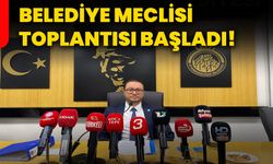 Belediye meclisi toplantısı başladı!