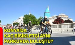 Konya’da kaç bisikletçi aynı parkurda buluştu?