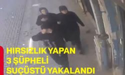 Hırsızlık yapan 3 şüpheli suçüstü yakalandı