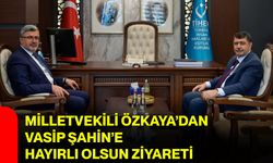 Milletvekili Özkaya’dan Vasip Şahin’e Hayırlı Olsun Ziyareti