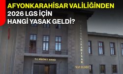 Afyonkarahisar Valiliğinden 2026 LGS için hangi yasak geldi?