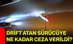 Drift atan sürücüye ne kadar ceza verildi?