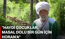 "Haydi çocuklar, masal dolu bir gün için Horan'a”