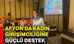 Afyon’da kadın girişimciliğine güçlü destek