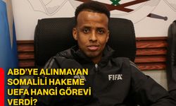 ABD’ye alınmayan Somalili hakeme UEFA hangi görevi verdi?