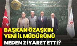 Başkan Özaşkın yeni il müdürünü neden ziyaret etti?