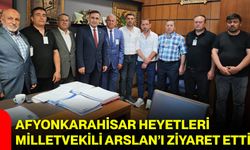 Afyonkarahisar Heyetleri Milletvekili Arslan’ı Ziyaret Etti