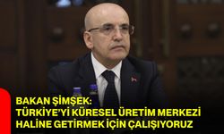 Bakan Şimşek: Türkiye’yi küresel üretim merkezi haline getirmek için çalışıyoruz