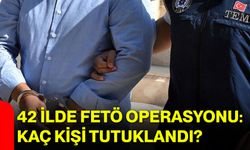 42 ilde FETÖ operasyonu: Kaç kişi tutuklandı?
