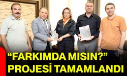 “FarkıMda mısın?” projesi tamamlandı