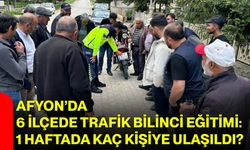 Afyon’da 6 ilçede trafik bilinci eğitimi: 1 haftada kaç kişiye ulaşıldı?