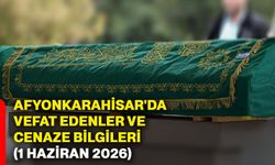 Afyonkarahisar'da vefat edenler ve cenaze bilgileri (1 Haziran 2026)